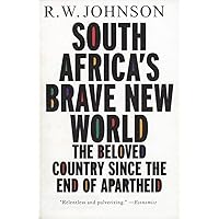 South Africa's Brave New World: The Beloved Country Since the End
